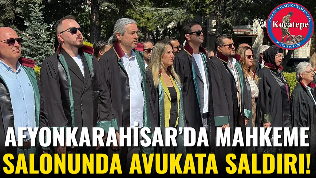 Afyon’da Mahkeme Salonunda Avukata Saldırı!