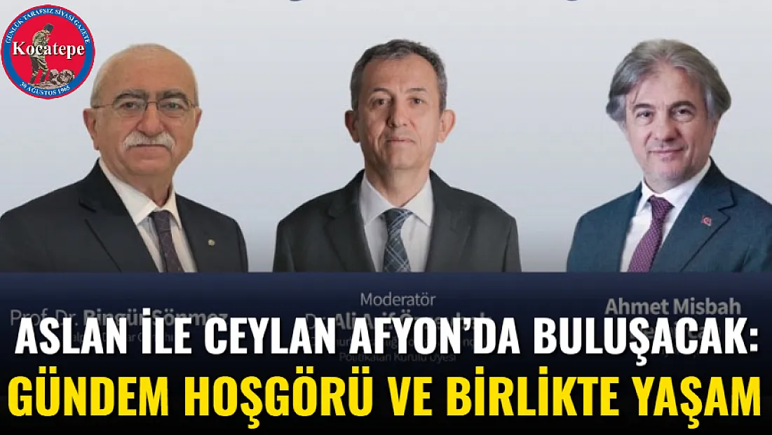 Aslan İle Ceylan Afyon’da Buluşacak: Gündem Hoşgörü Ve Birlikte Yaşam