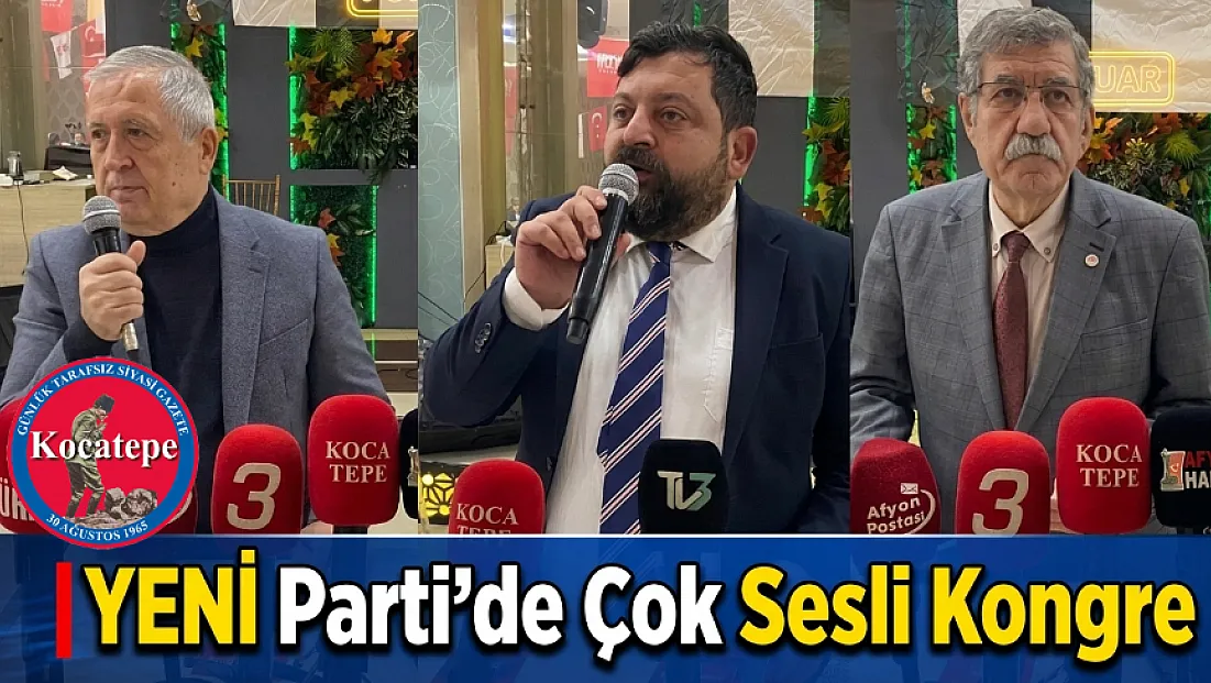 YENİ Parti'de Çok Sesli Kongre