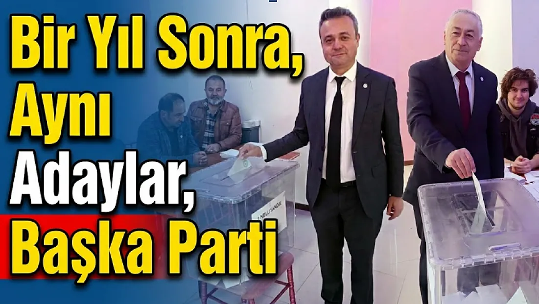 Bir Yıl Sonra, Aynı Adaylar, Başka Parti...