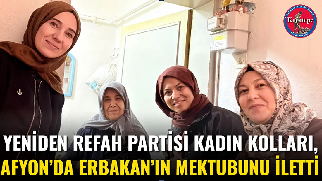 Yeniden Refah Partisi Kadın Kolları, Afyon’da Erbakan’ın mektubunu iletti