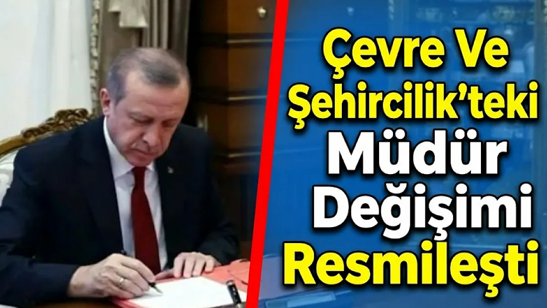 Çevre Ve Şehircilik'teki Müdür Değişimi Resmileşti