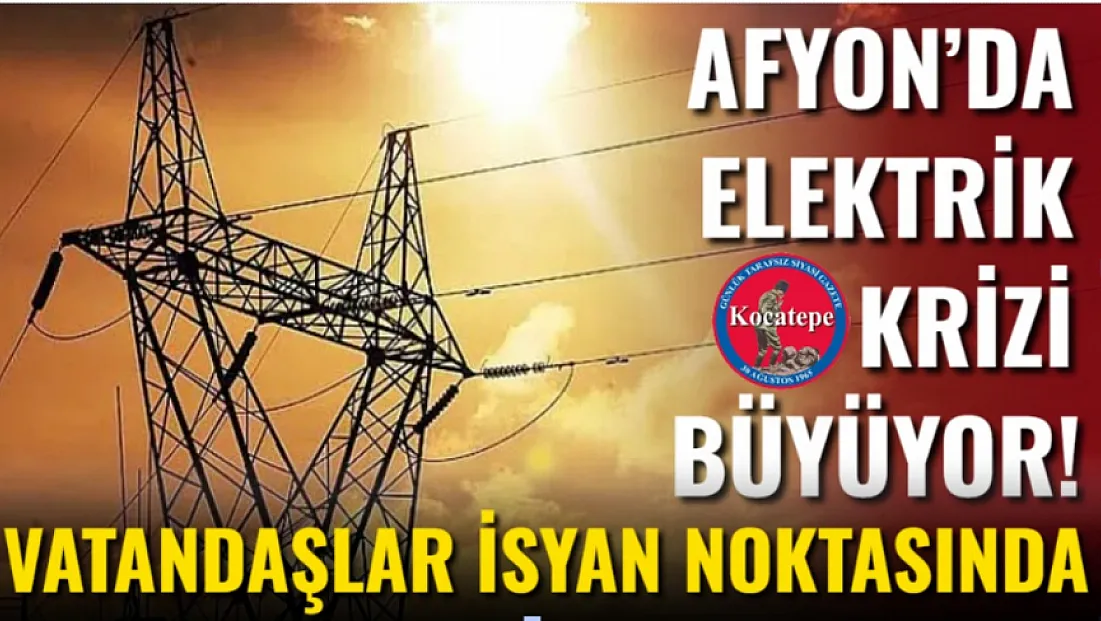 Afyon’da Elektrik Krizi Büyüyor! Vatandaşlar İsyan Noktasında