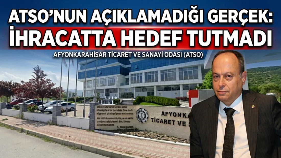 ATSO’nun Açıklamadığı Gerçek: İhracatta Hedef Tutmadı