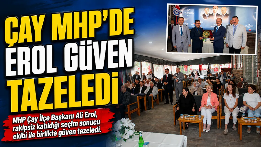Çay MHP’De Erol Güven Tazeledi