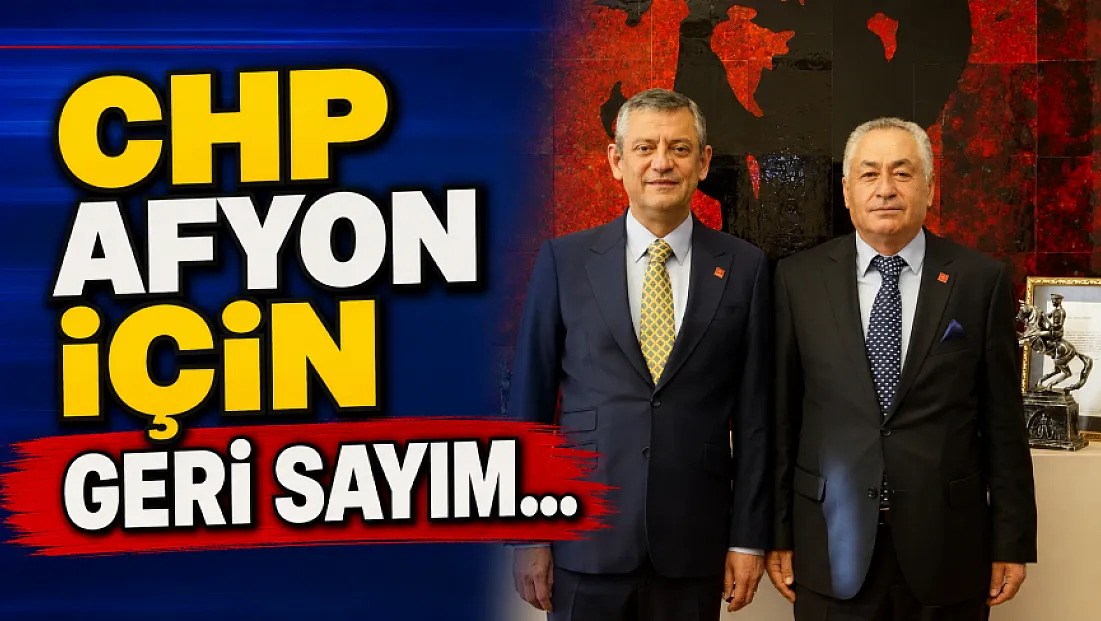CHP Afyon İçin Geri Sayım…