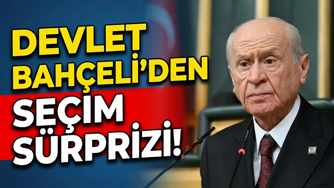 Devlet Bahçeli'den Seçim Sürprizi!
