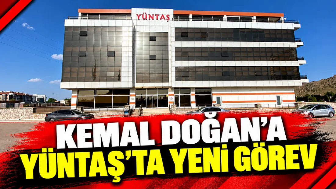 Kemal Doğan’a YÜNTAŞ’ta Yeni Görev