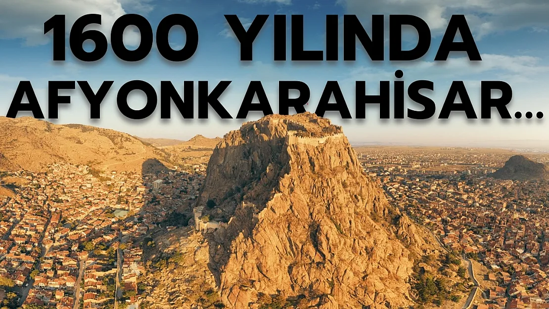 1600 Yılında Afyonkarahisar…