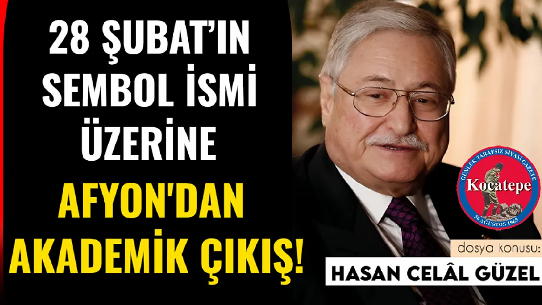 28 Şubat'ın Sembol İsmi Üzerine Afyon'dan Akademik Çıkış!