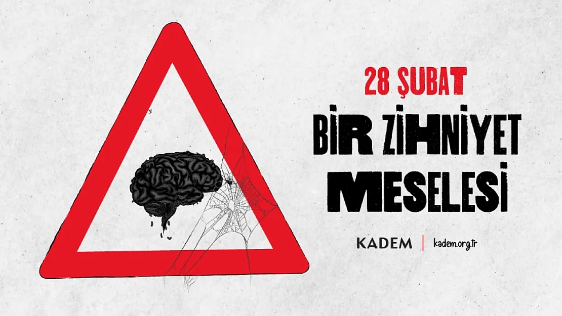 '28 Şubat, Zihniyet Olarak Devam Ediyor'