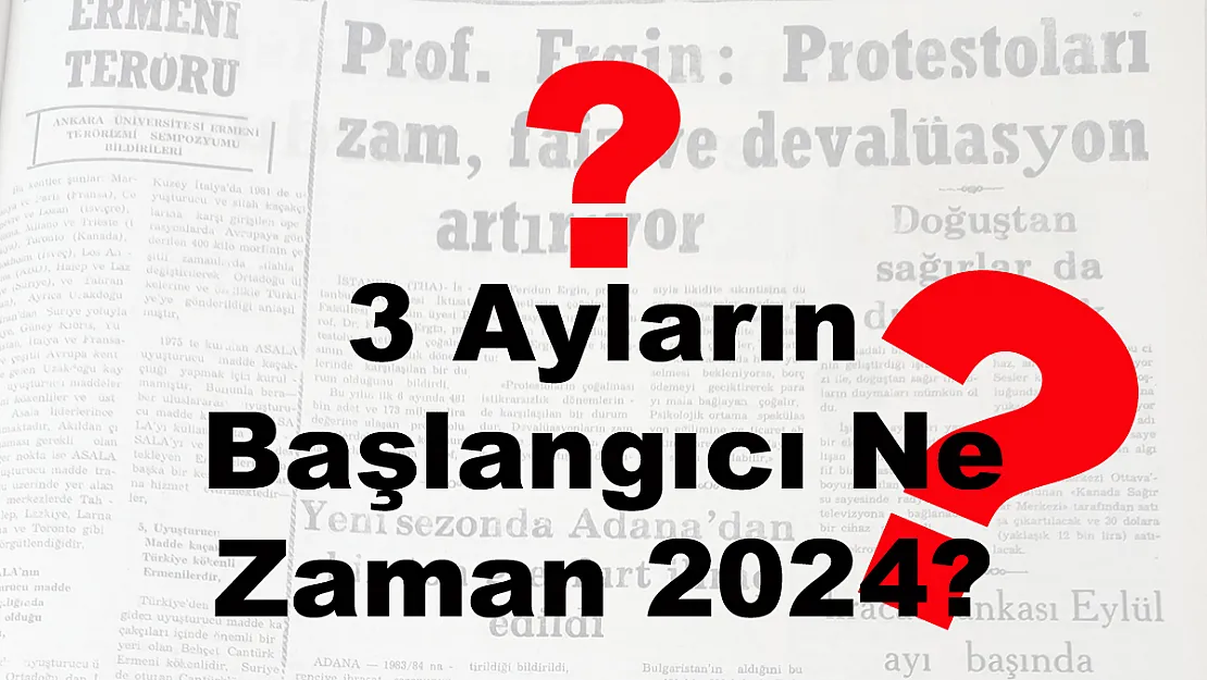 3 Ayların Başlangıcı Ne Zaman 2024?