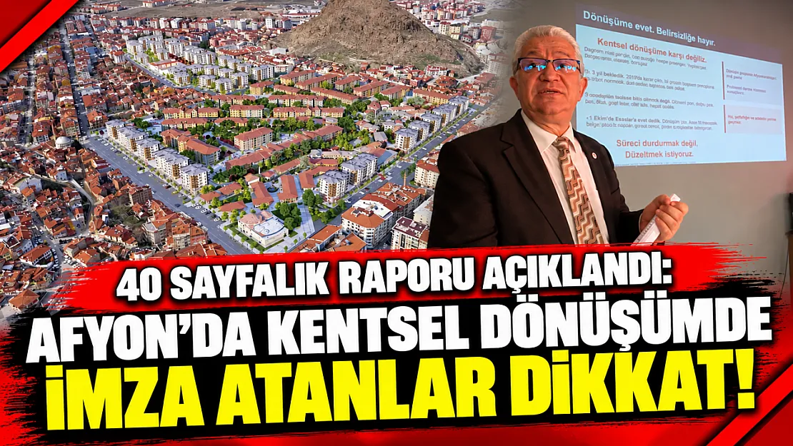 40 Sayfalık Raporu Açıklandı: Afyon'da Kentsel Dönüşümde İmza Atanlar Dikkat!