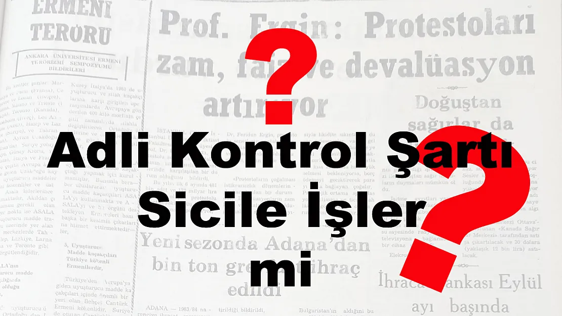 Adli Kontrol Şartı Sicile İşler mi?