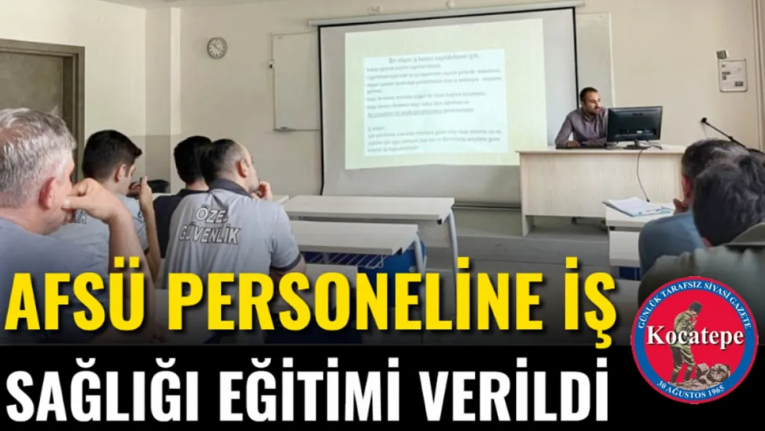 AFSÜ Personeline İş Sağlığı Eğitimi Verildi