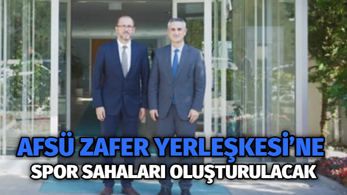 AFSÜ  Zafer Yerleşkesi'ne spor  sahaları  oluşturulacak