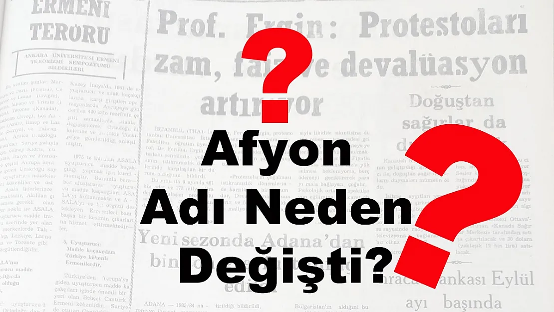 Afyon Adı Neden Değişti?