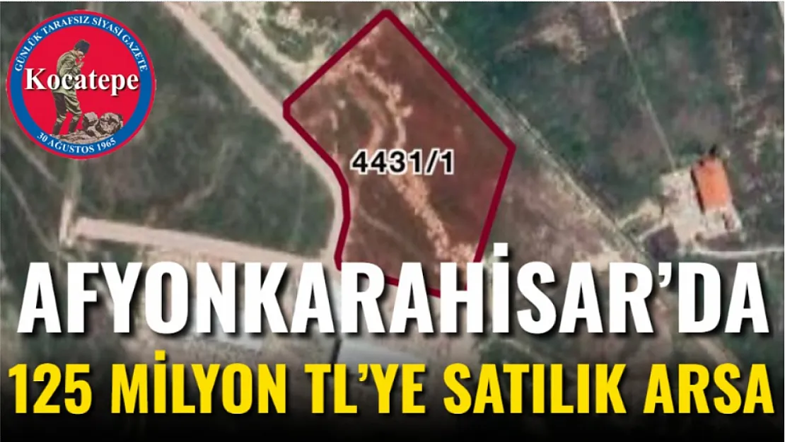 Afyon'da 125 Milyon TL'ye Satılık Arsa