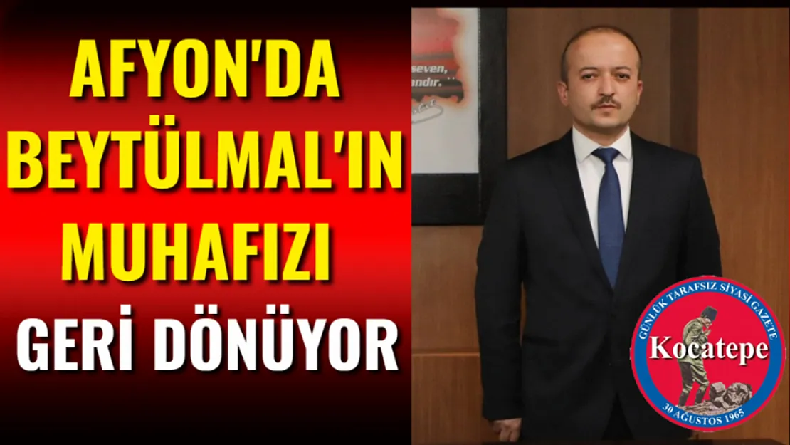 Afyon'da Beytülmal'ın Muhafızı Geri Dönüyor