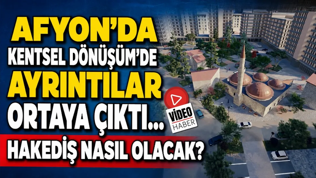 Afyon'da Kentsel Dönüşüm'de Ayrıntılar Ortaya Çıktı… Hakediş Nasıl Olacak?