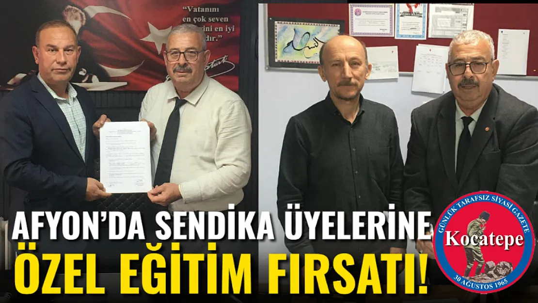 Afyon'da Sendika Üyelerine Özel Eğitim Fırsatı!