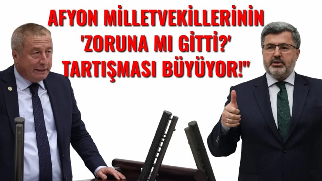 Afyon Milletvekillerinin 'Zoruna mı Gitti?' Tartışması Büyüyor!'