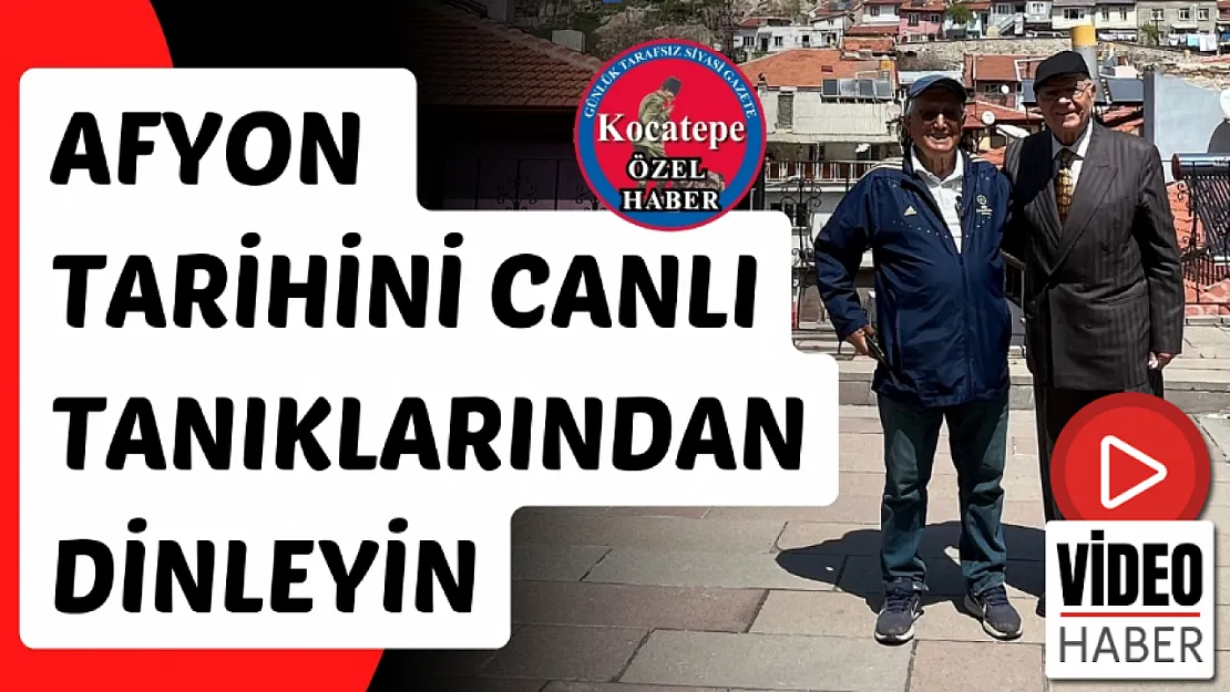 Afyon Tarihini Canlı Tanıklarından Dinleyin