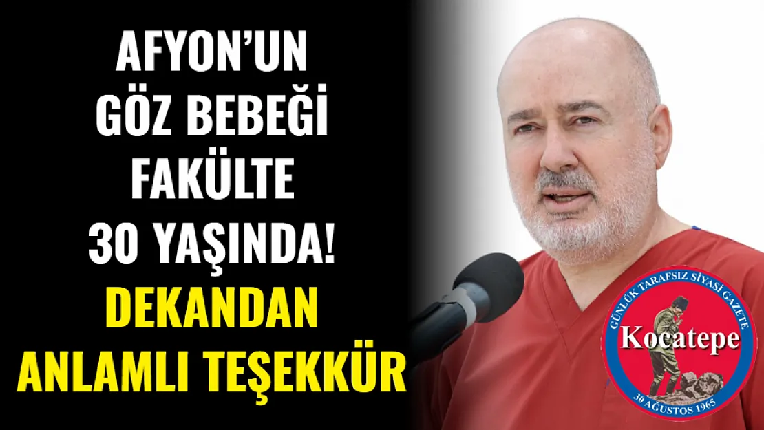 Afyon'un Göz Bebeği Fakülte 30 Yaşında! Dekandan Anlamlı Teşekkür