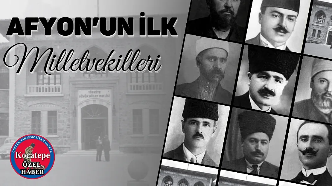 Afyon'un İlk Milletvekillerini Tanıyor Musunuz?