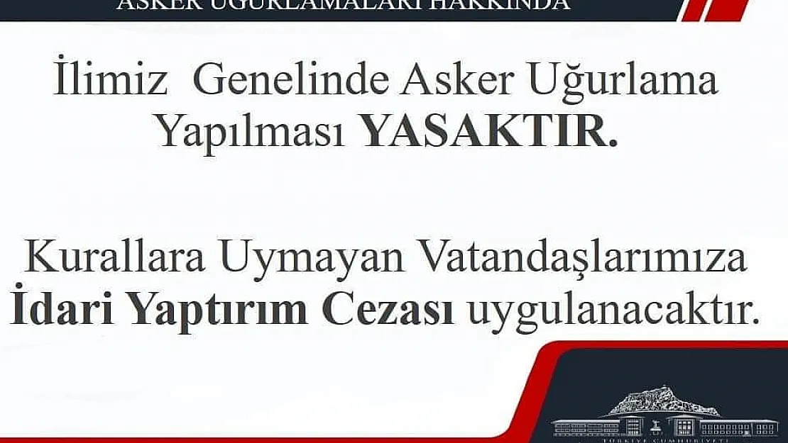 Afyon’da “Asker uğurlama” yasaklandı