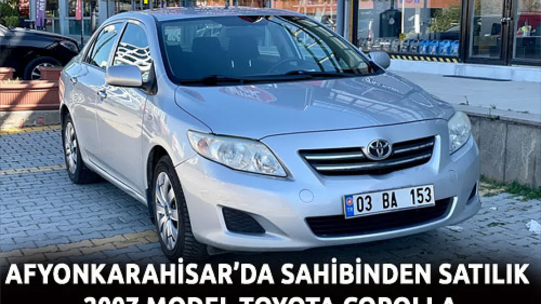 Afyon'da Sahibinden satılık 2007 model Toyota Coralla