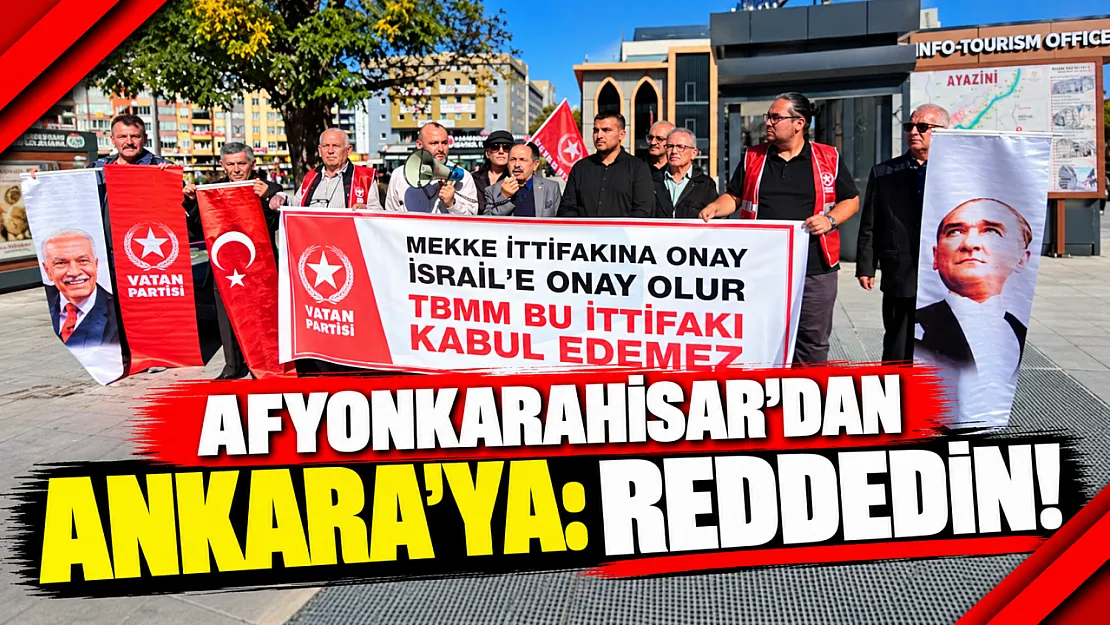 Afyonkarahisar'dan Ankara'ya: Reddedin!