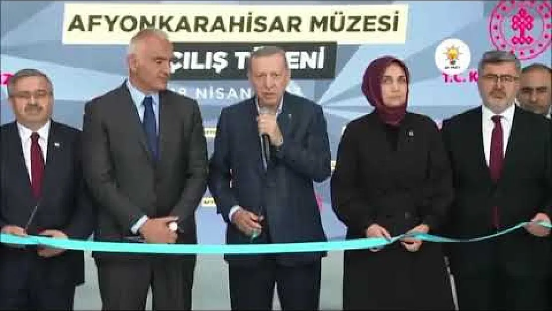 Afyonkarahisar Müzesi’ni Erdoğan açtı