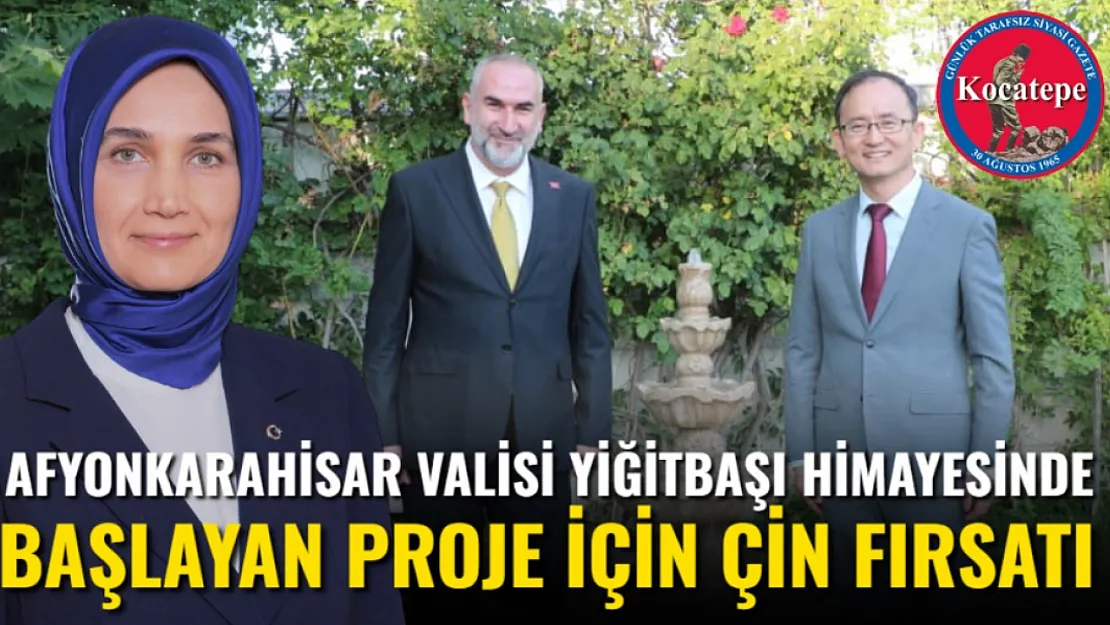 Afyonkarahisar Valisi Yiğitbaşı Himayesinde Başlayan Proje İçin Çin Fırsatı