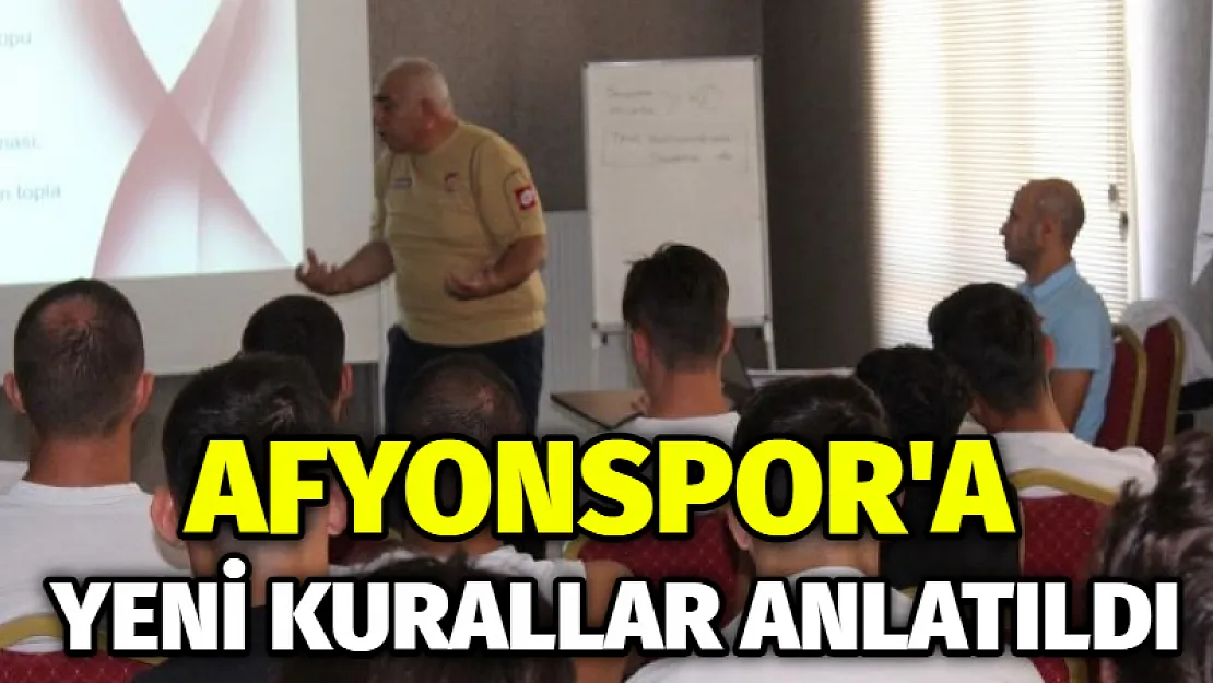 Afyonspor’a yeni kurallar anlatıldı