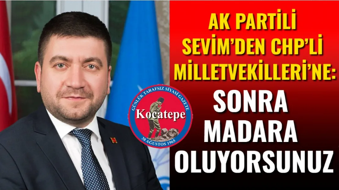 AK Partili Sevim'den CHP'li Milletvekilleri'ne: Sonra Madara Oluyorsunuz