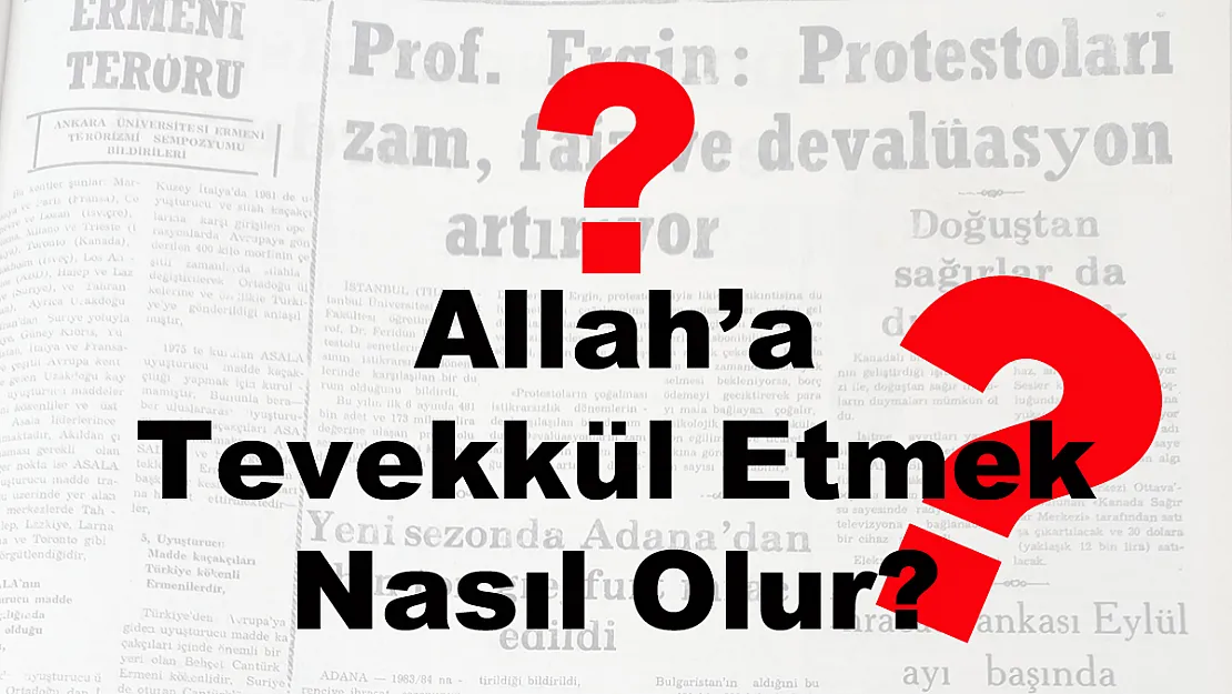 Allah'a Tevekkül Etmek Nasıl Olur?