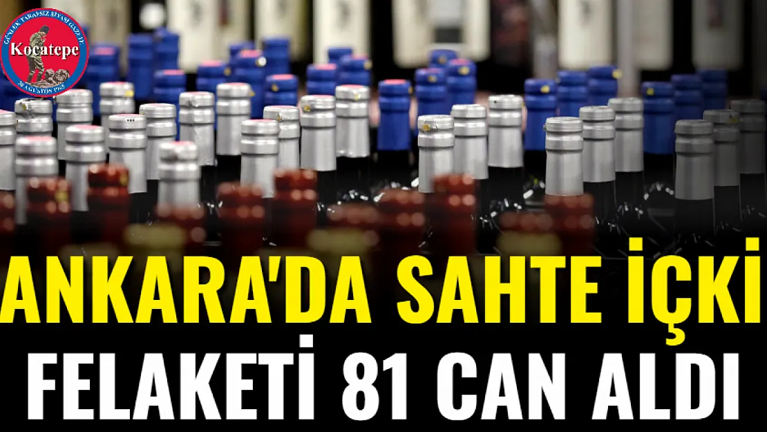 Ankara'da Sahte İçki Felaketi 81 Can Aldı