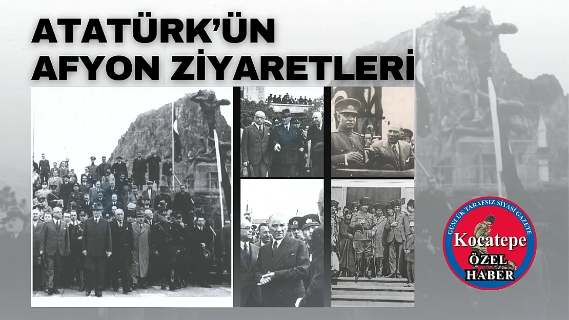 Atatürk'ün Afyon Ziyaretleri