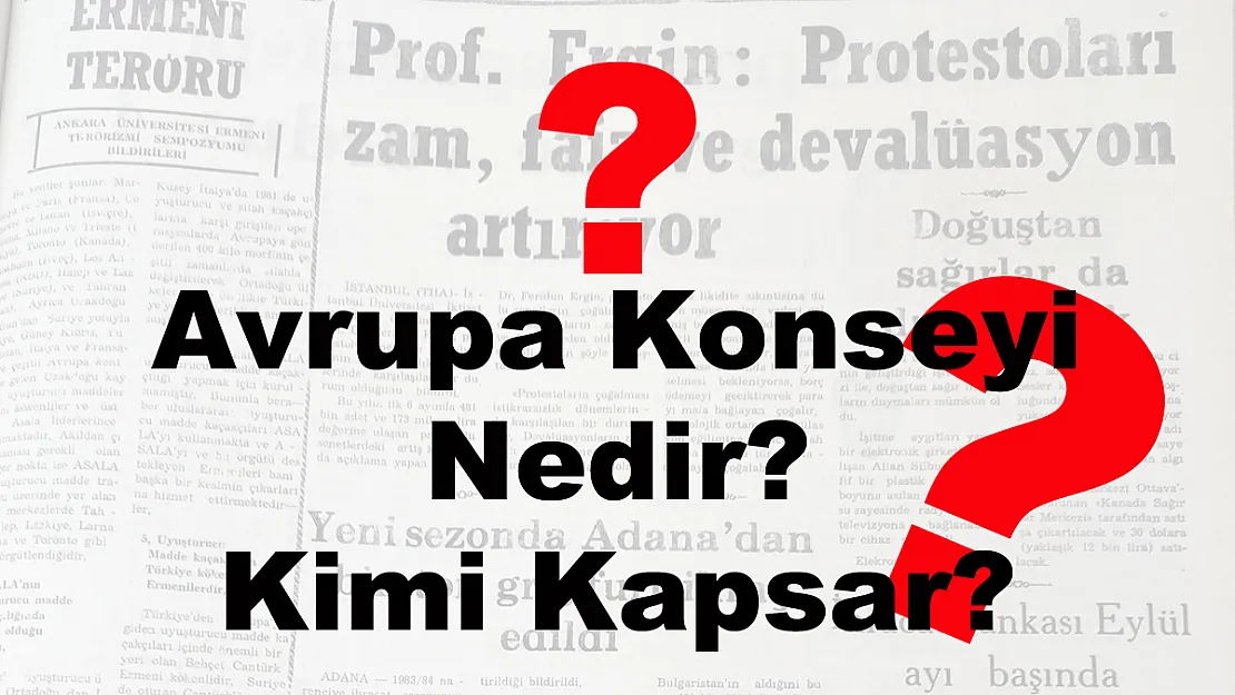 Avrupa Konseyi Nedir? Kimi Kapsar?