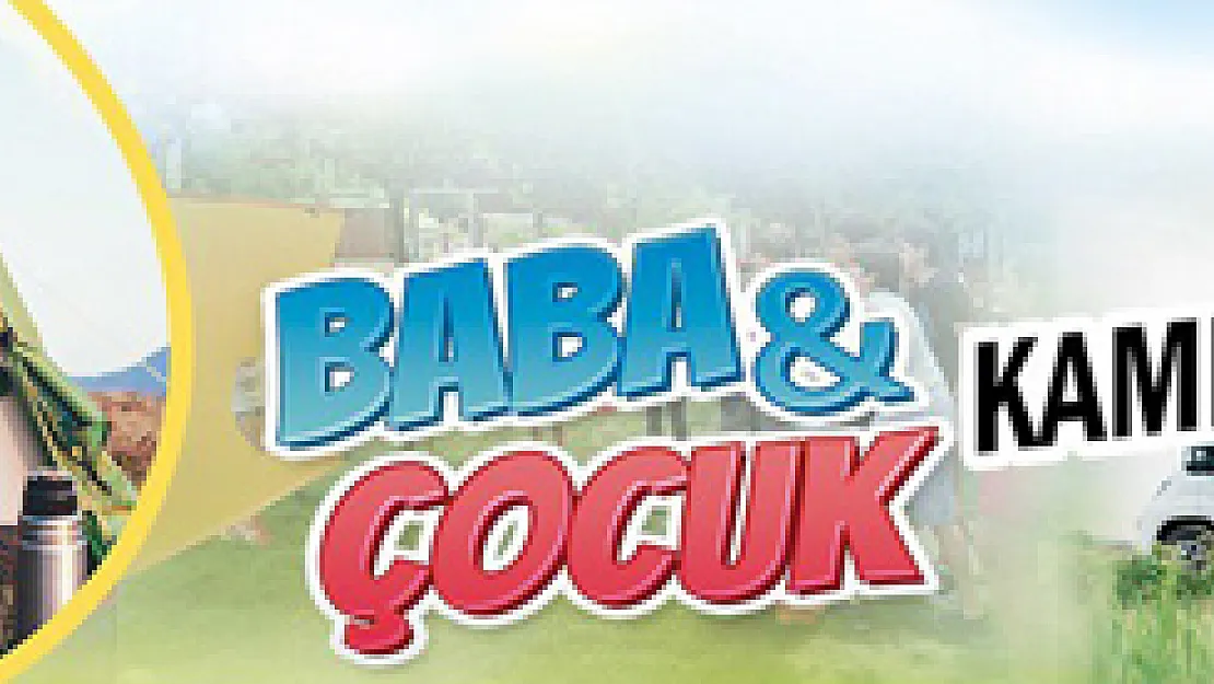 Baba çocuk kampı ertelendi