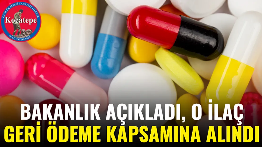 Bakanlık Açıkladı, O İlaç Geri Ödeme Kapsamına Alındı