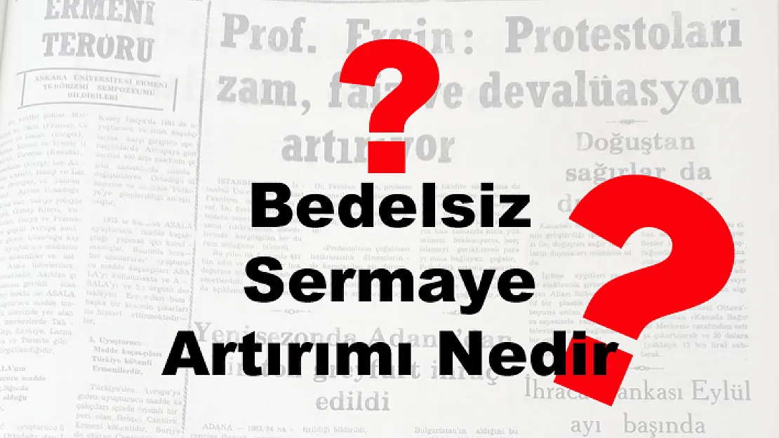 Bedelsiz Sermaye Artırımı Nedir?