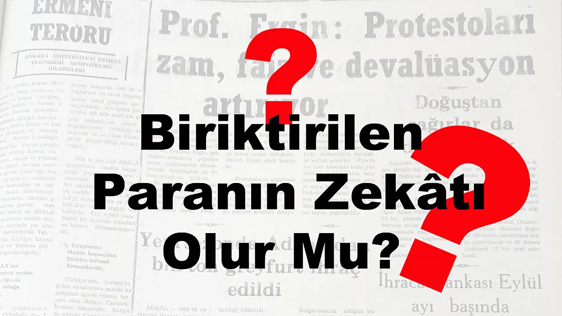 Biriktirilen Paranın Zekâtı Olur Mu?