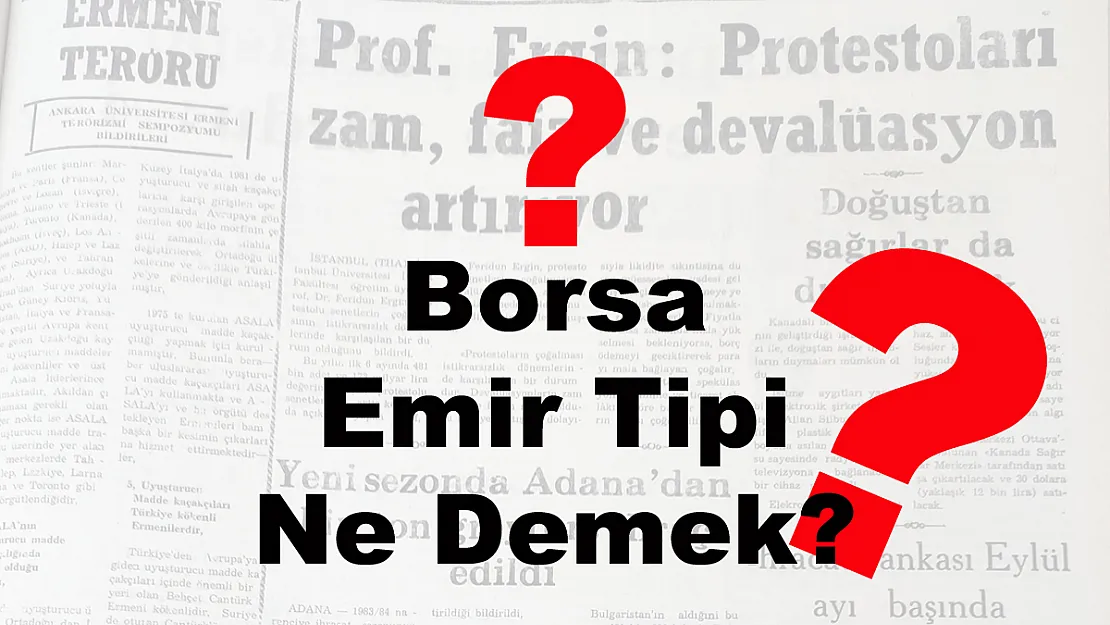 Borsa Emir Tipi Ne Demek?