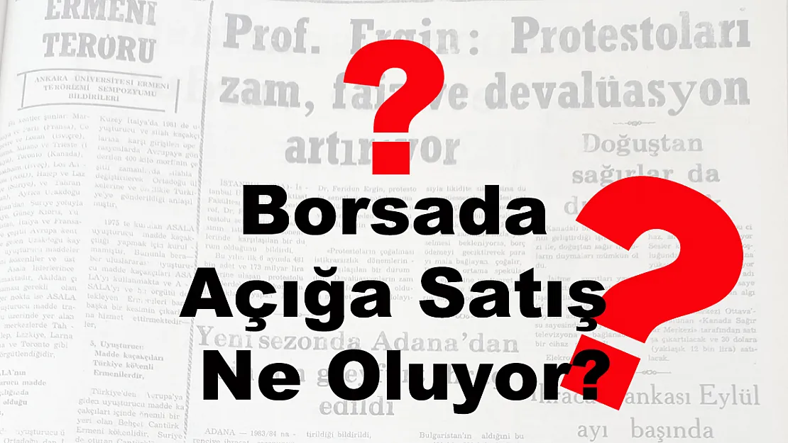 Borsada Açığa Satış Ne Oluyor?