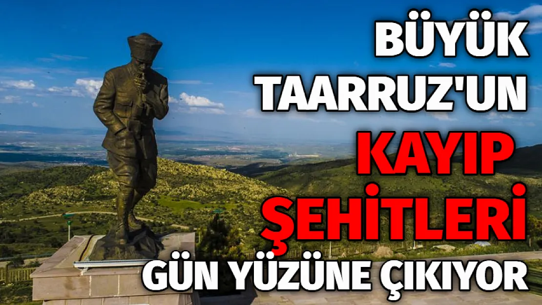 Büyük Taarruz’un kayıp şehitleri gün yüzüne çıkıyor