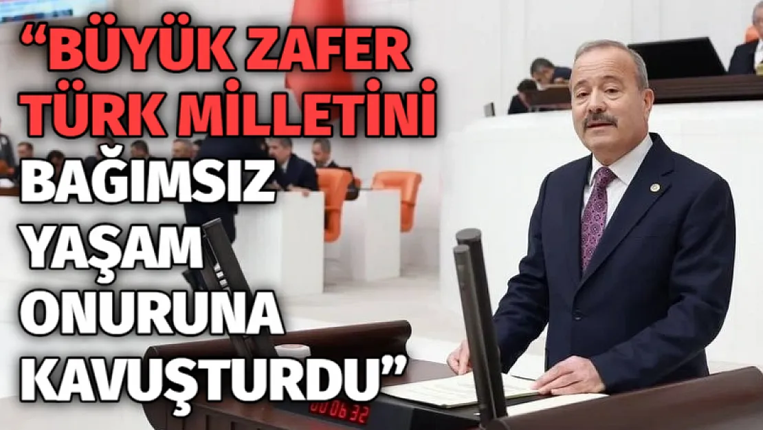 'Büyük Zafer Türk Milletini bağımsız yaşam onuruna kavuşturdu'