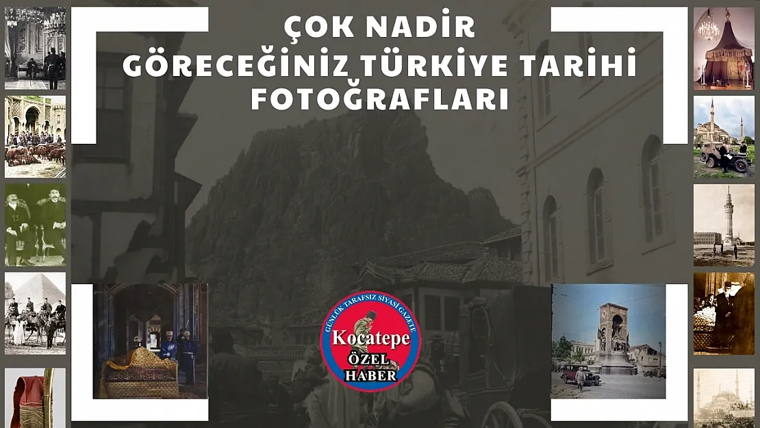 Çok Nadir Göreceğiniz Türkiye Tarihi Fotoğrafları