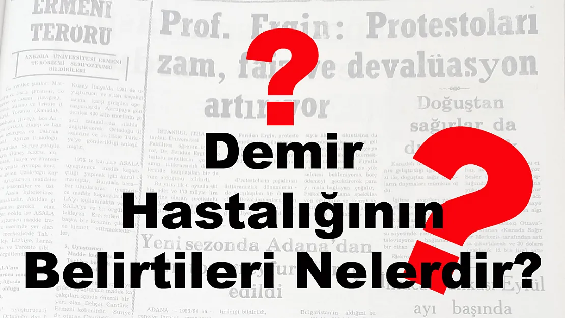 Demir Hastalığının Belirtileri Nelerdir?